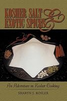 Kosher Salt and Exotic Spices: An Adventure in Kosher Cooking