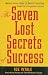 The Seven Lost Secrets of Success: Million Dollar Ideas of Bruce Barton, America's Forgotten Genius