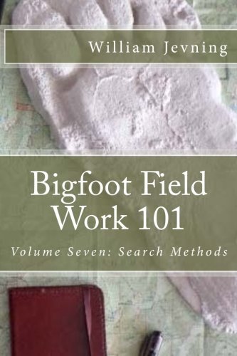 Bigfoot Field Work 101: Volume Seven: Search Methods (Volume 7)
