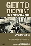 Get to the point : how to write well at work