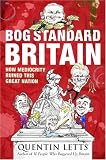 Bog-Standard Britain: How Mediocrity Ruined This Great Nation