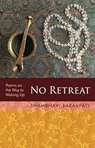 No Retreat: poems on the way to waking up No Retreat: poems on the way to waking up