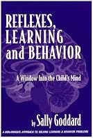 Reflexes, Learning And Behavior: A Window into the Child's Mind : A Non-Invasive Approach to Solving Learning & Behavior Problems