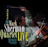 Mark Sherman Quartet Live at the Birds Eye