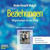 Beziehungen - Wegweisungen f&uuml;r den Alltag - 2 CDs - Neale Donald Walsch