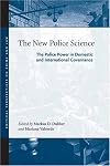 The New Police Science: The Police Power in Domestic and International Governance (Critical Perspectives on Crime and Law)