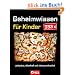 333 x Geheimwissen f�r Kinder: Unfassbar, r�tselhaft und streng vertraulich