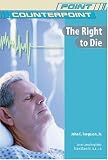 The Right to Die (Point/Counterpoint)
