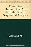 Observing interaction : an introduction to sequential analysis