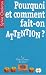 Pourquoi et comment fait-on attention ?