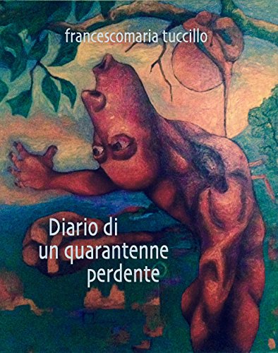 Diario di un quarantenne perdente (Italian Edition)