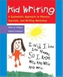 Kid Writing: A Systematic Approach to...