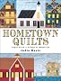 Hometown Quilts: Paper Piece a Village of Memories