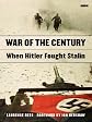 War of the Century: When Hitler Fought Stalin