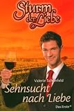 Sturm der Liebe: Sturm der Liebe Bd 9: Sehnsucht nach Liebe: Flg. 9 - Valerie Sch�nfeld