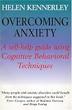 Overcoming Anxiety: A Self Help Guide Using Cognitive Behavioral Techniques