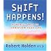 Shift Happens!: Powerful Ways to Transform Your Life