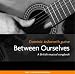 Between Ourselves