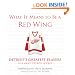 What It Means to Be a Red Wing: Detroit's Greatest Players Talk About Detroit Hockey (What It Means to Be ...)