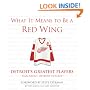 What It Means to Be a Red Wing: Detroit's Greatest Players Talk About Detroit Hockey (What It Means to Be ...)