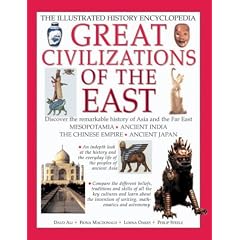Great Civilizations of the East: The Illustrated History Encyclopedia
