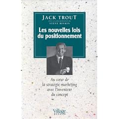 Les Nouvelles Lois du positionnement : Au coeur de la strat�gie marketing avec l'inventeur du concept