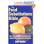 The Food Substitutions Bible: More than 5,000 Substitutions for Ingredients, Equipment and Techniques
