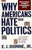 Why Americans Hate Politics: The Death of the Democratic Process