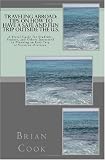Traveling Abroad: Tips on How To Have a Safe and Fun Trip Outside the U.S.: A Travel Guide for Students, Seniors, and Others Interested in Planning an Easy Trip or Vacation Overseas.