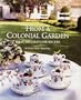 From A Colonial Garden: Ideas, Decorations, Recipes