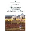 Dictionnaire historique de Sainte-H�l�ne : Chronologique, biographique et th�matique
