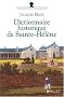 Dictionnaire historique de Sainte-H�l�ne : Chronologique, biographique et th�matique
