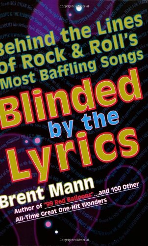 Blinded by the Lyrics: Behind the Lines of Rock and Roll's Most Baffling Songs