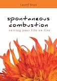 Spontaneous Combustion: Setting Your Life on Fire
