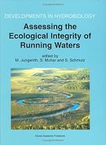 Assessing the Ecological Integrity of Running Waters: Proceedings of the International Conference, Held in Vienna, Austria, 9-11 November 1998 (Developments in Hydrobiology)
