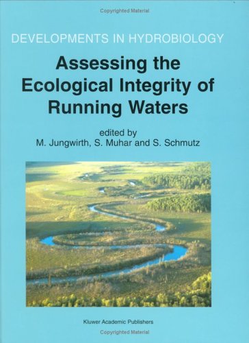 Assessing the Ecological Integrity of Running Waters: Proceedings of the International Conference, Held in Vienna, Austria, 9-11 November 1998 (Developments in Hydrobiology)