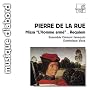 Pierre de la Rue: Missa "L'Homme arm�"; Requiem