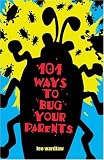 Buy : 101 Ways to Bug Your Parents