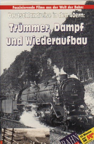 Trümmer, Dampf und Wiederaufbau