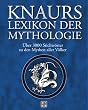 Knaurs Lexikon der Mythologie. �ber 3000 Stichw�rter zu den Mythen aller V�lker