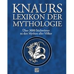 Knaurs Lexikon der Mythologie. �ber 3000 Stichw�rter zu den Mythen aller V�lker