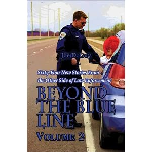 Beyond the Blue Line: Volume 2: Sixty-Four New Stories from the Other Side of Law Enforcement