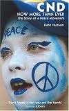 CND- Now More Than Ever: The Story of a Peace Movement