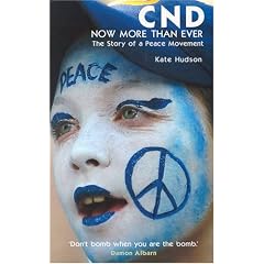 CND- Now More Than Ever: The Story of a Peace Movement