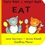 Eat (This One & That One)