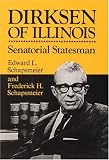 Dirksen Of Illinois : Senatorial Statesman
