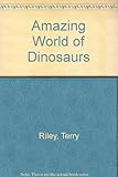 The amazing world of dinosaurs