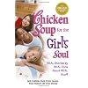 Chicken Soup for the Girl's Soul: Real Stories by Real Girls About Real Stuff