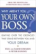 Why Aren't You Your Own Boss?: Leaping Over the Obstacles That Stand Between You and Your Dream