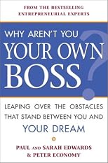 Why Aren't You Your Own Boss?: Leaping Over the Obstacles That Stand Between You and Your Dream